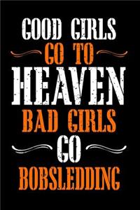 Good Girls Go to Heaven Bad Girls Go Bobsledding