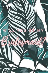 Will You Be My Bridesmaid? Notebook Journal