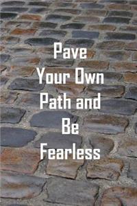 Pave Your Own Path and Be Fearless