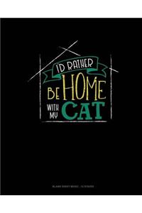 I'd Rather Be Home With My Cat