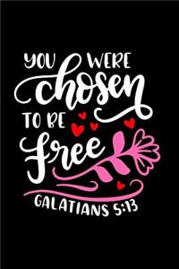 You were Chosen To Be Free