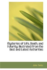 Mysteries of Life, Death, and Futurity