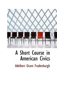 A Short Course in American Civics