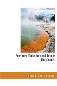Surplus Material and Track Accounts;