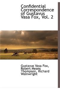 Confidential Correspondence of Gustavus Vasa Fox, Vol. 2