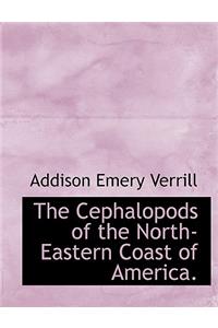 The Cephalopods of the North-Eastern Coast of America.