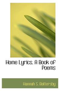 Home Lyrics. a Book of Poems