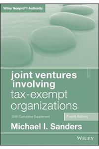Joint Ventures Involving Tax-Exempt Organizations,  4th Edition 2018 Cumulative Supplement