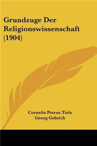 Grundzuge Der Religionswissenschaft (1904)
