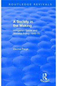 Revival: Society in the Making: Hungarian Social and Societal Policy, 1945-75 (1979)