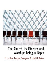 The Church Its Ministry and Worship