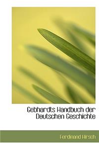 Gebhardts Handbuch Der Deutschen Geschichte