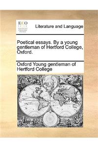 Poetical Essays. by a Young Gentleman of Hertford College, Oxford.