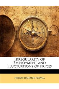 Irregularity of Employment and Fluctuations of Prices