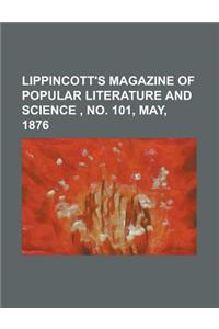 Lippincott's Magazine of Popular Literature and Science, No. 101, May, 1876 Volume 17