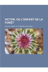 Victor, Ou L'Enfant de La Foret
