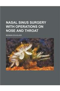 Nasal Sinus Surgery with Operations on Nose and Throat