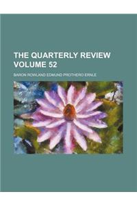 The Quarterly Review Volume 52