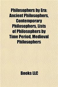 Philosophers by Era: Ancient Philosophers, Contemporary Philosophers, Lists of Philosophers by Time Period, Medieval Philosophers