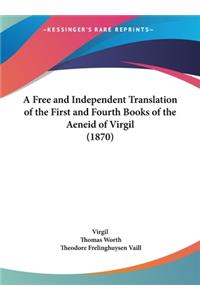 Free and Independent Translation of the First and Fourth Books of the Aeneid of Virgil (1870)