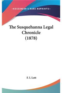 The Susquehanna Legal Chronicle (1878)