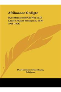 Afrikaanse Gedigte: Byeenfersameld Uit Wat In Di Laaste 30 Jaar Ferskyn Is, 1876-1906 (1906)