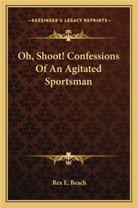Oh, Shoot! Confessions of an Agitated Sportsman
