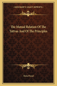 The Mutual Relation of the Tattvas and of the Principles