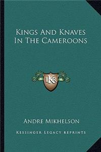 Kings And Knaves In The Cameroons