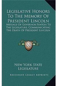Legislative Honors to the Memory of President Lincoln