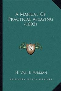 Manual of Practical Assaying (1893)