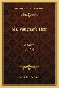 Mr. Vaughan's Heir: A Novel (1875)