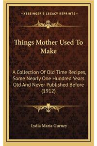 Things Mother Used to Make