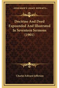 Doctrine and Deed Expounded and Illustrated in Seventeen Sermons (1901)