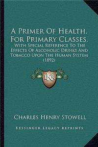 Primer Of Health, For Primary Classes.