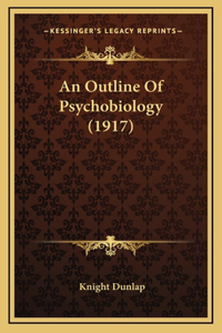 Outline Of Psychobiology (1917)