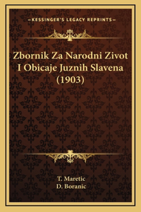 Zbornik Za Narodni Zivot I Obicaje Juznih Slavena (1903)