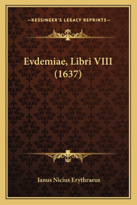 Evdemiae, Libri VIII (1637)