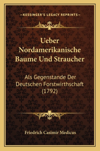 Ueber Nordamerikanische Baume Und Straucher