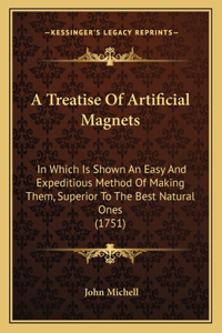Treatise Of Artificial Magnets