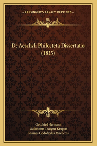 De Aeschyli Philocteta Dissertatio (1825)