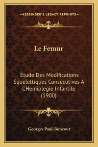 Femur: Etude Des Modifications Squelettiques Consecutives A L'Hemiplegie Infantile (1900)