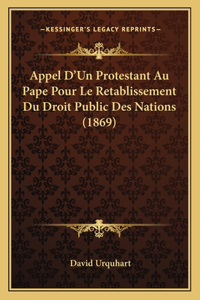Appel D'Un Protestant Au Pape Pour Le Retablissement Du Droit Public Des Nations (1869)