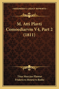 M. Atti Plavti Comoediarvm V4, Part 2 (1811)