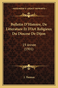 Bulletin D'Histoire, De Litterature Et D'Art Religieux Du Diocese De Dijon