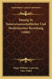 Danzig In Naturwissenschaftlicher Und Medizinischer Beziehung (1880)