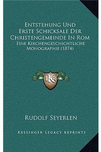 Entstehung Und Erste Schicksale Der Christengemeinde In Rom