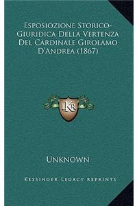 Esposiozione Storico-Giuridica Della Vertenza Del Cardinale Girolamo D'Andrea (1867)