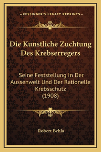 Die Kunstliche Zuchtung Des Krebserregers