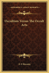 Occultism Versus The Occult Arts